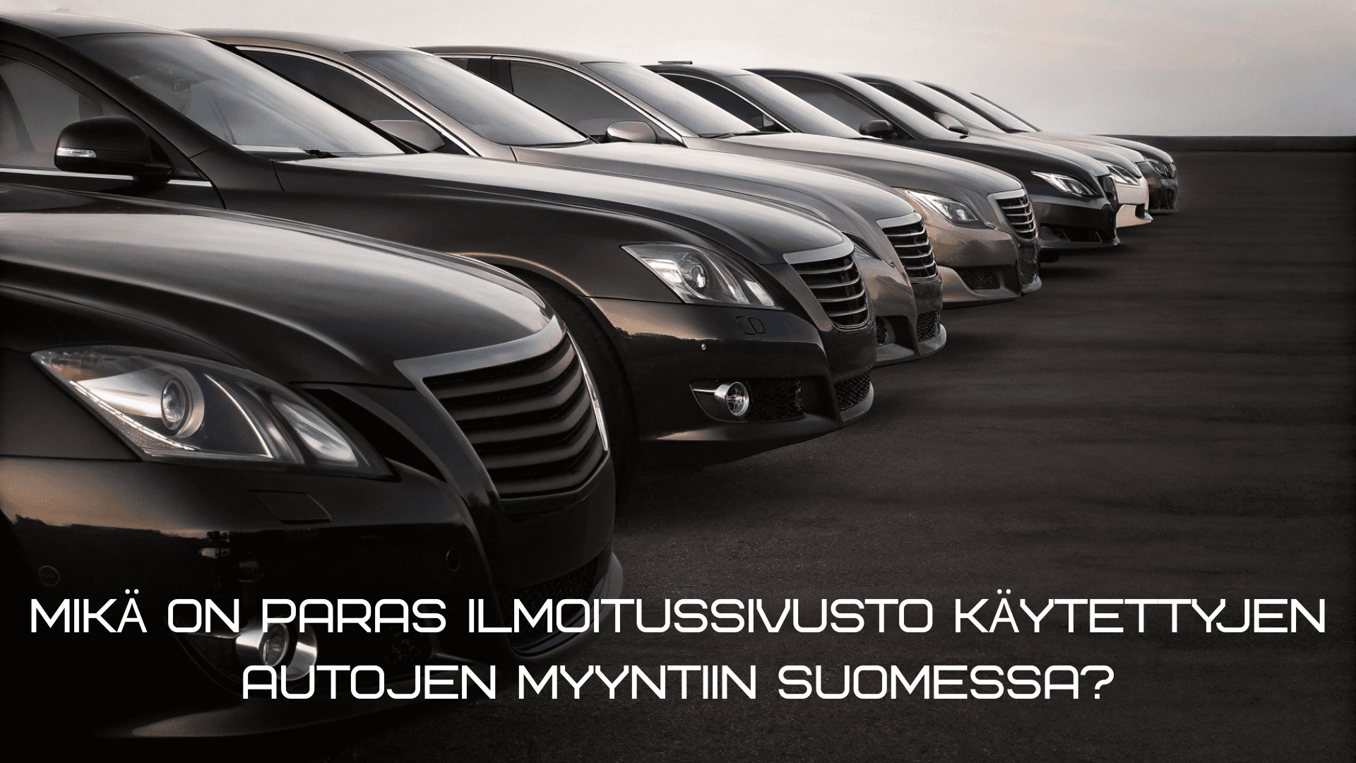 Mikä on paras ilmoitussivusto käytettyjen autojen myyntiin Suomessa
