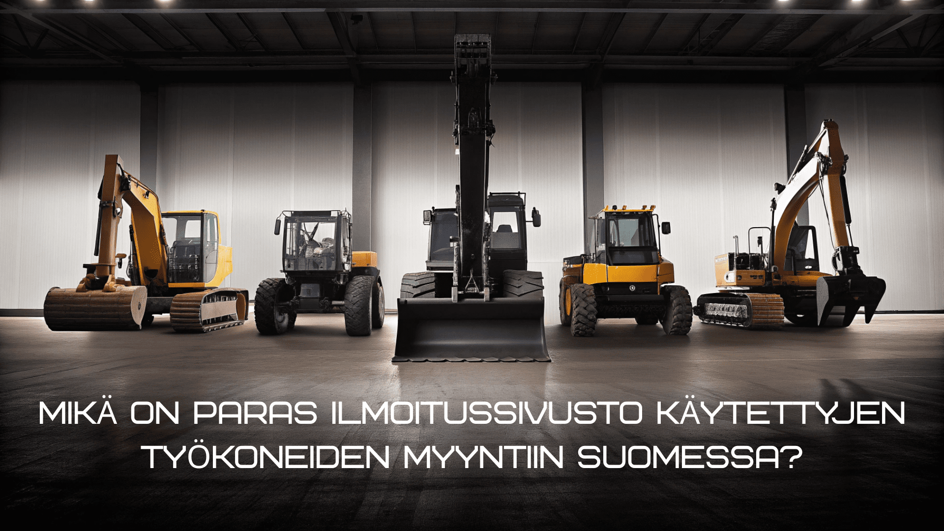 Mikä on paras ilmoitussivusto käytettyjen työkoneiden myyntiin Suomessa