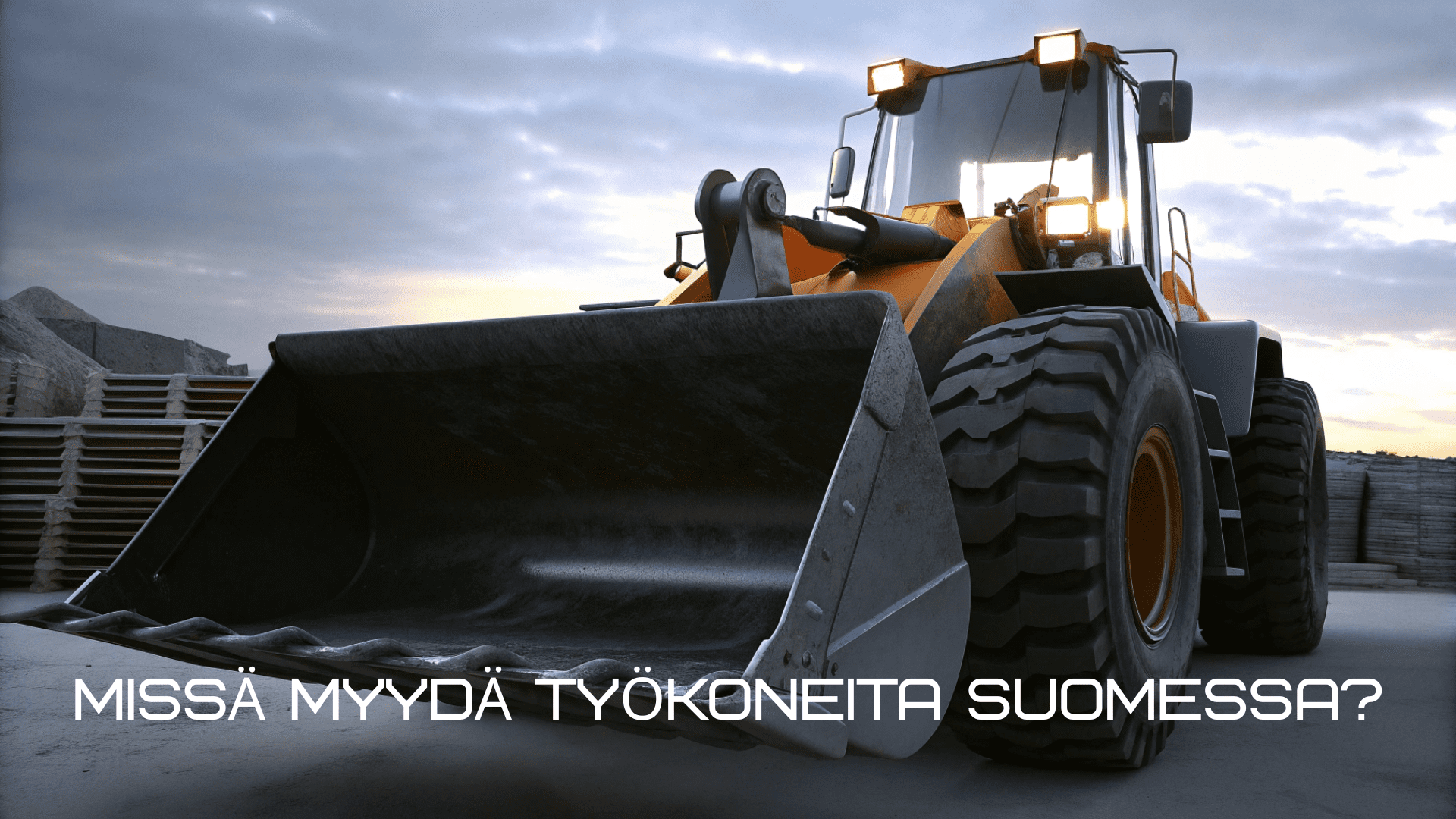 Missä myydä työkoneita Suomessa Myyntikulma