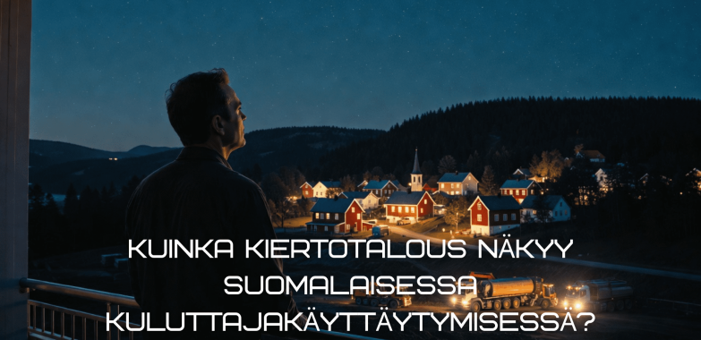 Kuinka kiertotalous näkyy suomalaisessa kuluttajakäyttäytymisessä?