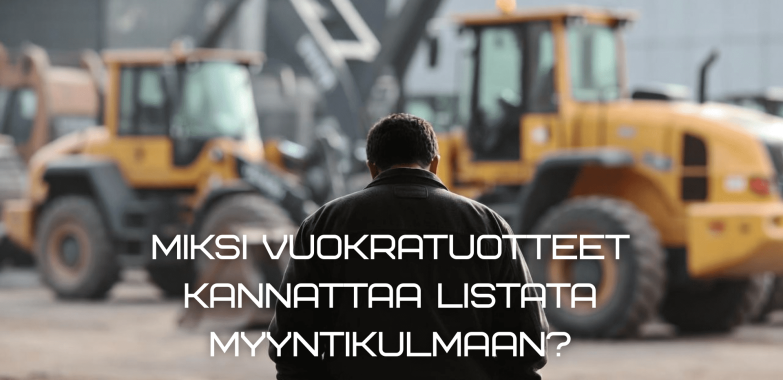 Miksi vuokratuotteet kannattaa listata Myyntikulmaan?