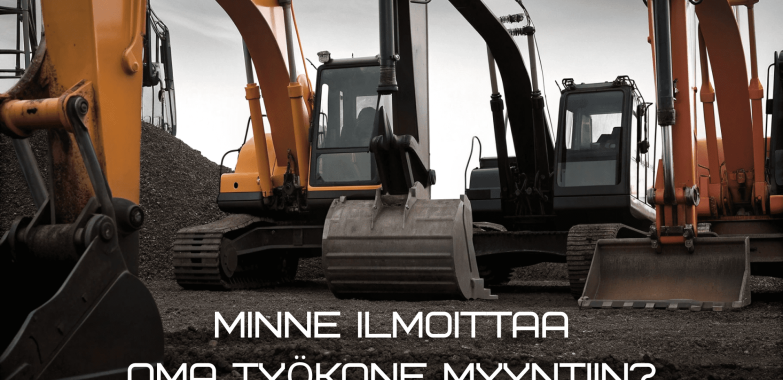 Minne ilmoittaa oma työkone myyntiin!