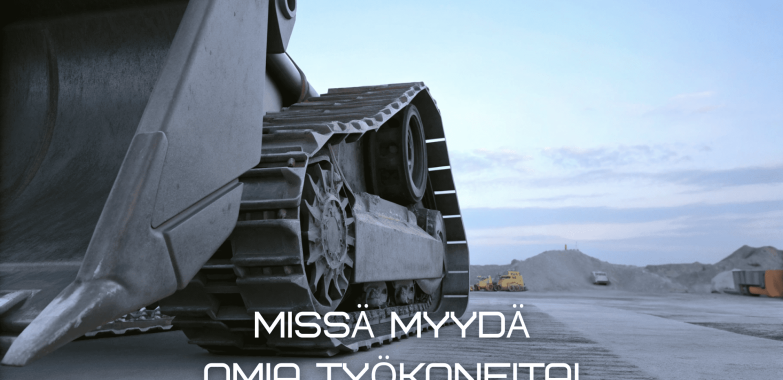 Missä myydä omia työkoneita!