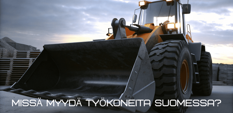 Missä myydä työkoneita Suomessa?